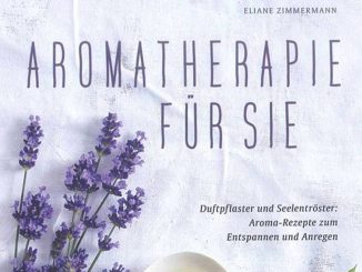 Aromatherapie für Sie - Eliane Zimmermann