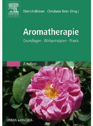 Aromatherapie: Grundlagen, Wirkprinzipien, Praxis - Eliane Zimmermann - Aromatherapie
