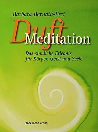 Duft-Meditation Barbara Bernath-Frei - Eliane Zimmermann Aromatherapie