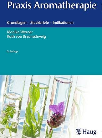 praxis_aromatherapie_von_braunschweig_werner Praxis Aromatherapie: Grundlagen - Steckbriefe - Indikationen - Eliane Zimmermann - Aromatherapie