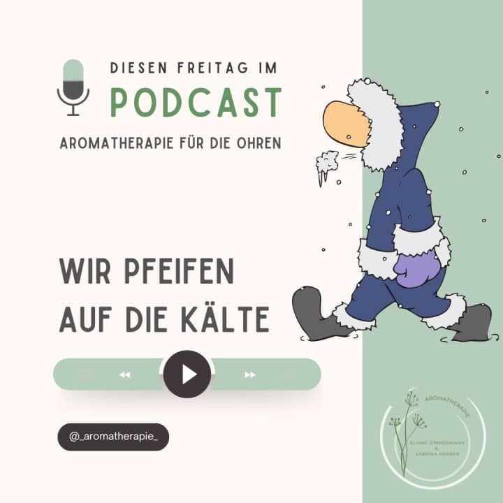 Podcast Episode 50 Wir pfeifen auf die Kälte Aromapraxis Eliane Zimmermann